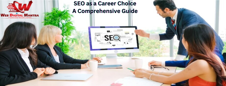 SEO as a Career Choice: A Comprehensive Guide